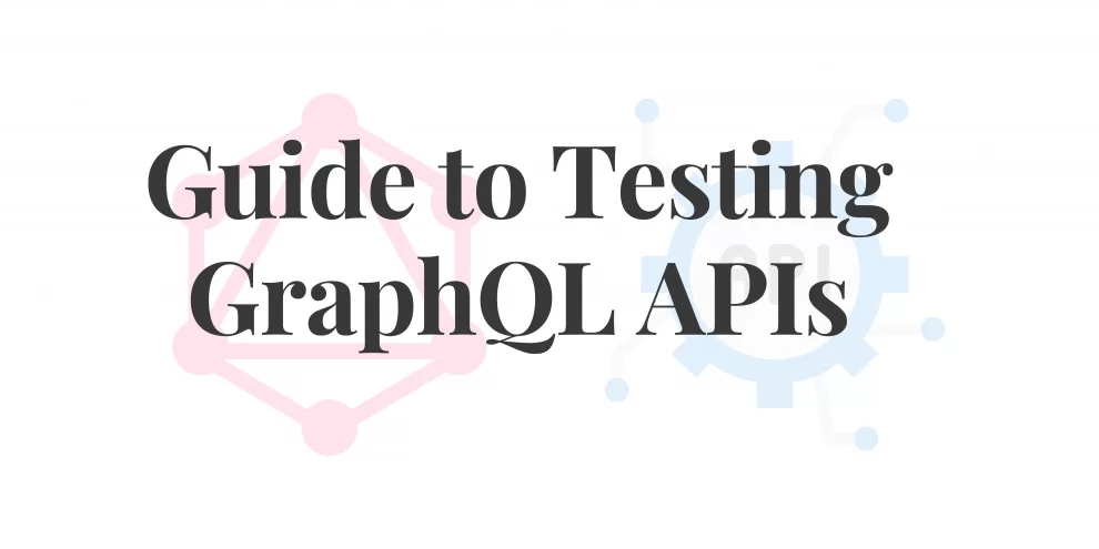 Testing GraphQL APIs