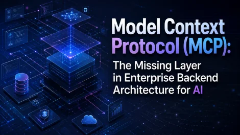 Model Context Protocol (MCP): The Missing Layer in Enterprise Backend Architecture for AI