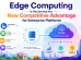 Edge Computing Is Becoming the New Competitive Advantage for Enterprise Platforms
