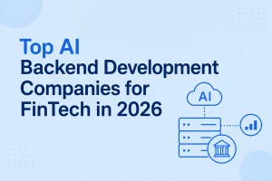 Top AI Backend Development Companies for FinTech in 2026