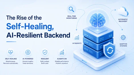 The Rise of the Self-Healing, AI-Resilient Backend