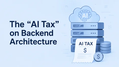 The “AI Tax” on Backend Architecture