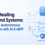 Self-Healing Backend Systems: Building Autonomous Resilience with AI & eBPF