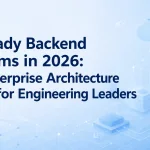 I-Ready Backend Systems in 2026: An Enterprise Architecture Guide for Engineering Leaders