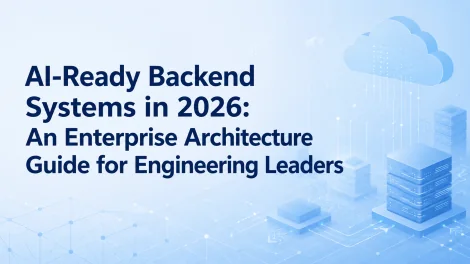 I-Ready Backend Systems in 2026: An Enterprise Architecture Guide for Engineering Leaders