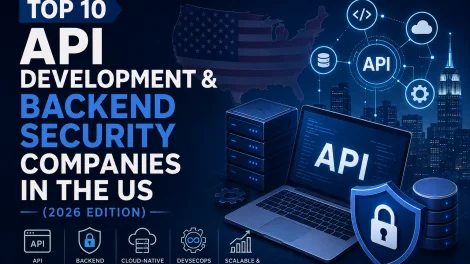 Top 10 API Development & Backend Security Companies in the US (2026 Edition)
