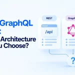 REST vs GraphQL vs gRPC: Which API Architecture Should You Choose?