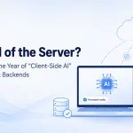 The End of the Server? Why 2026 Is the Year of “Client-Side AI” and Local-First Backends