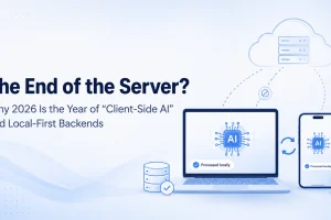 The End of the Server? Why 2026 Is the Year of “Client-Side AI” and Local-First Backends