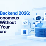 AI Agent Backend 2026: Build Autonomous Systems Without Breaking Your Architecture