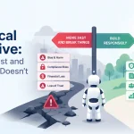 The Ethical Imperative: Why 'Move Fast and Break Things' Doesn't Work with AI