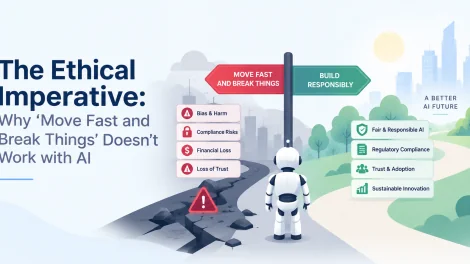 The Ethical Imperative: Why 'Move Fast and Break Things' Doesn't Work with AI