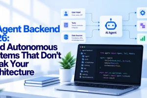 AI Agent Backend 2026: Build Autonomous Systems That Don't Break Your Architecture