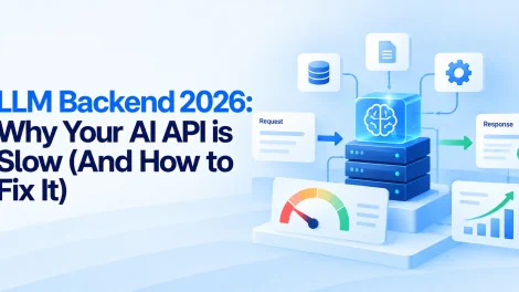 LLM Backend 2026: Why Your AI API is Slow (And How to Fix It)