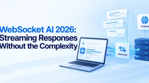 WebSocket AI 2026: Streaming Responses Without the Complexity