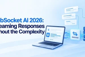 WebSocket AI 2026: Streaming Responses Without the Complexity